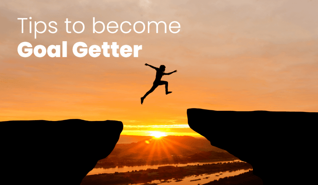 Tips to become Goal Getter