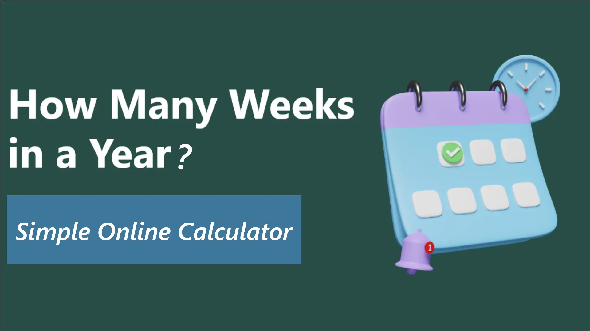 How Many Weeks in a Year? Simple Online Calculator Answers